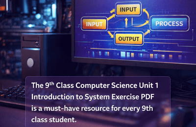 9th Class Computer Science Unit 1 Exercise